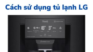 hướng dẫn sử dụng tủ lạnh lg inverter
