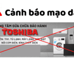 [Cảnh báo] Chiêu trò mạo danh trung tâm bảo hành Toshiba