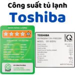 Công suất tiêu thụ tủ lạnh Toshiba: Tiêu tốn bao nhiêu điện 1h