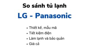 So sánh tủ lạnh LG và Panasonic