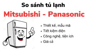 So sánh tủ lạnh Mitsubishi và Panasonic