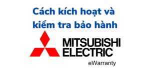 kích hoạt và tra cứu bảo hành Mitsubishi Electric