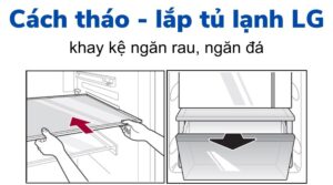 Cách tháo và lắp tủ lạnh LG Inverter