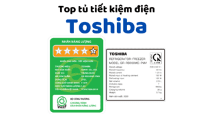 Top Tu Lanh Toshiba Tiet Kiem Dien