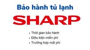 Bảo hành tủ lạnh Sharp bao lâu?