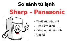 So sánh tủ lạnh Sharp và Panasonic