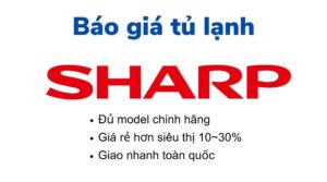 Bảng báo giá tủ lạnh Sharp