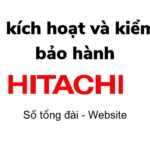 Cách tra cứu bảo hành Hitachi và kích hoạt điện tử