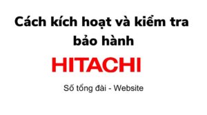 Tra cứu và kích hoạt bảo hành điện tử Hitachi