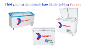 Thời gian và chế độ bảo hành tủ đông Sanaky