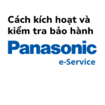 Check/tra cứu để kiểm tra và kích hoạt bảo hành Panasonic