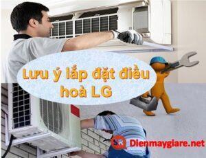 Lưu ý lắp đặt điều hoà LG: an toàn kỹ thuật [Hướng dẫn tháo]