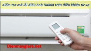 [Cách kiểm tra/check] Bảng mã lỗi điều hoà Daikin Inverter