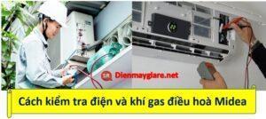 Hướng dẫn kiểm tra điện và khí gas điều hoà Midea