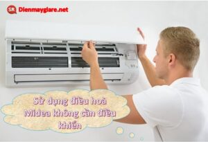 Hướng dẫn cách bật/tắt điều hòa Midea không cần điều khiển