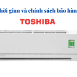 Thời gian và chính sách bảo hành điều hòa Toshiba | T6/2023