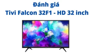 đánh giá tivi ffalcon 32f1
