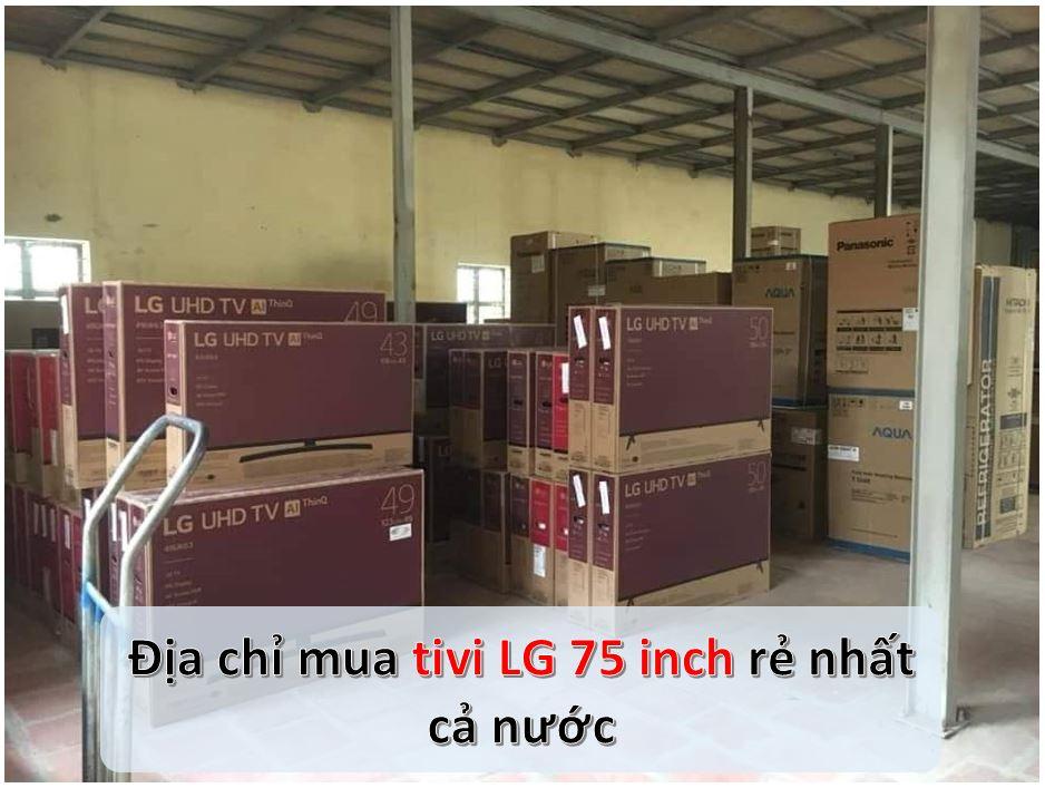 Mua ti vi LG 75 inch giá rẻ ở đâu?