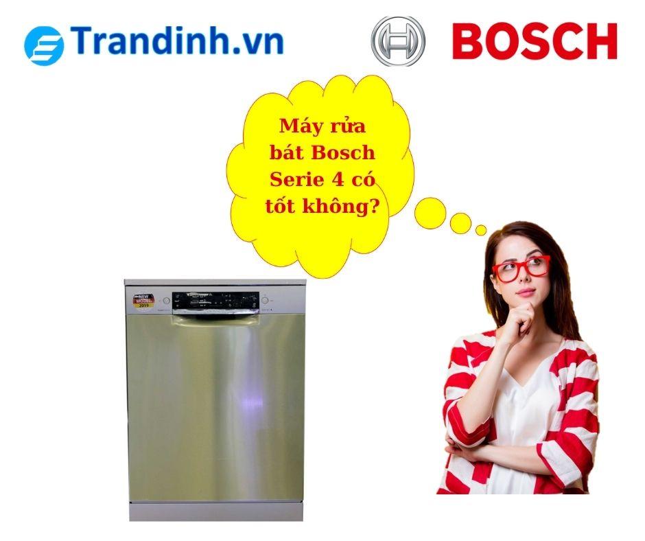 Máy rửa bát Bosch Serie 4 có tốt không