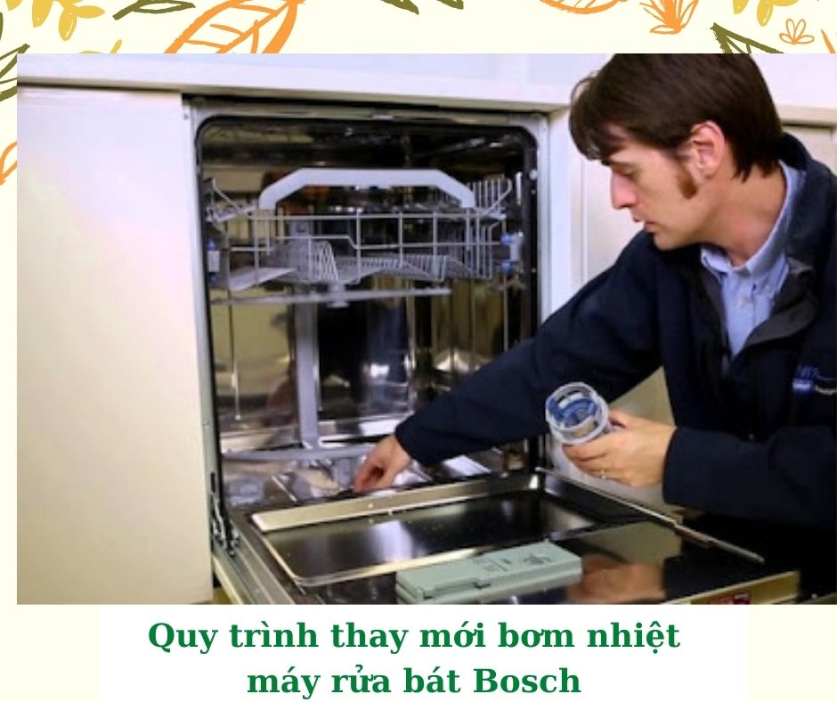 2. Quy trình thay mới bơm nhiệt máy rửa bát Bosch