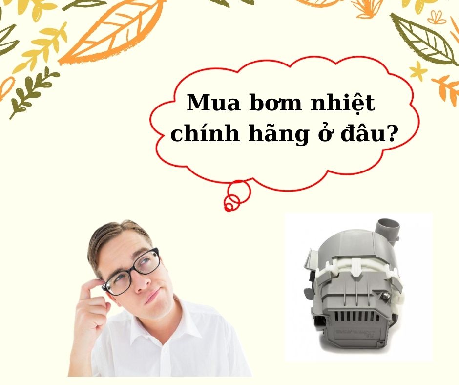 3. Mua bơm nhiệt máy rửa bát Bosch chính hãng ở đâu?