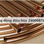 Tìm hiểu về ống đồng điều hòa 24000 BTU