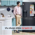Đánh giá tủ lạnh LG có tốt, nên mua không? của nước nào?