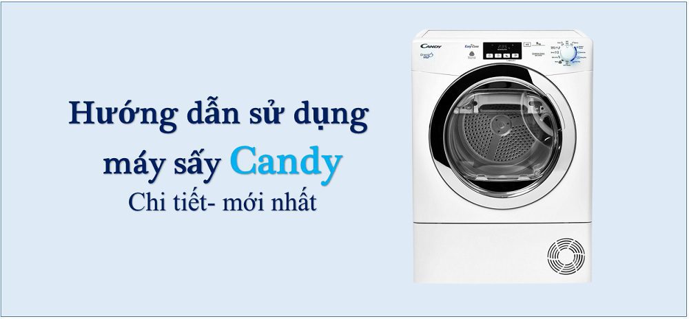 Cách xài/sử dụng máy sấy quần áo Candy dòng 8 9 10kg