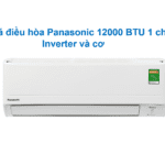 Báo giá điều hòa Panasonic 12000BTU 1 chiều | Inverter và cơ