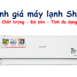 Đánh giá máy lạnh Sharp có tốt, bền không? Có nên mua không