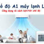 Chế độ A1 máy lạnh LG: Công dụng và cách bật/tắt chế độ