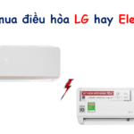 So sánh điều hòa LG và Electrolux: Nên chọn mua loại nào?