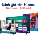 Đánh giá tivi Hisense: Của nước nào? Có tốt không?