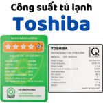 Công suất tiêu thụ tủ lạnh Toshiba: Tiêu tốn bao nhiêu điện 1h