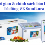 Thời gian & chính sách bảo hành tủ đông SK Sumikura